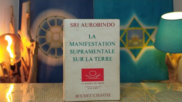 La manifestation Supramentale sur la terre - Sri Aurobindo