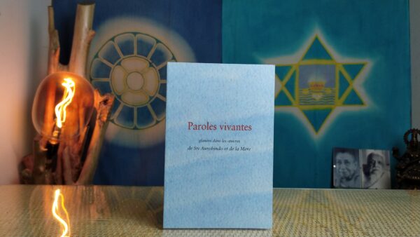 Paroles Vivantes - Extrait des œuvres de Sri Aurobindo et de la Mère